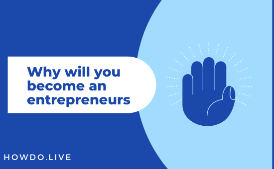 Why will you become an entrepreneurs