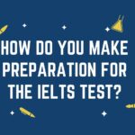 How do you make preparation for the IELTS test?