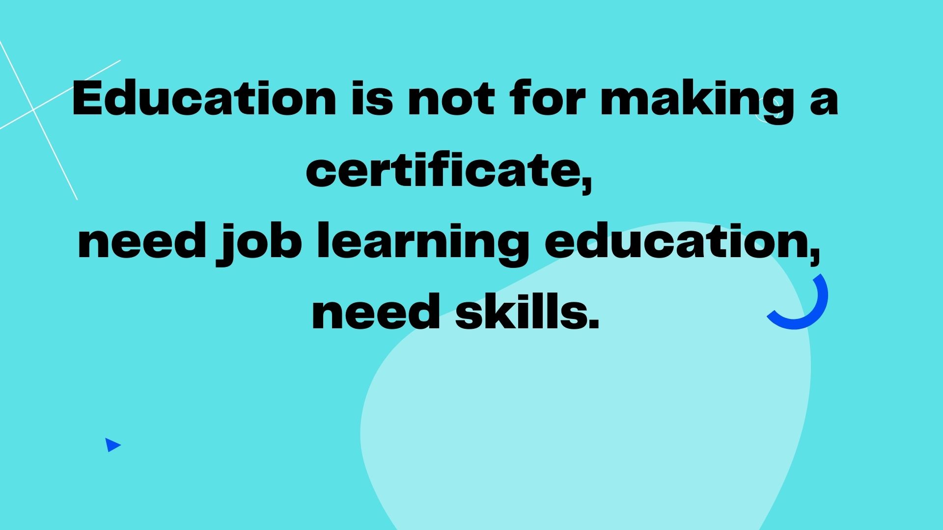 education-is-not-for-making-a-certificate-need-job-learning-education