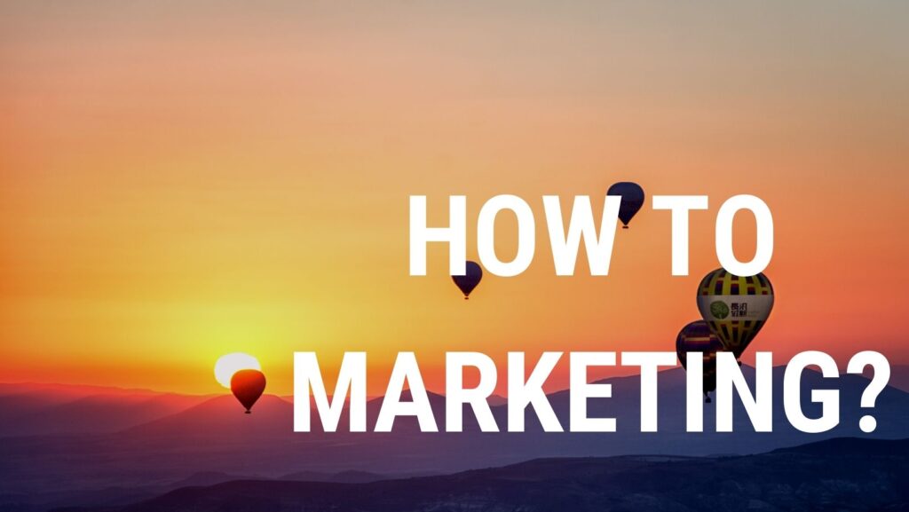 How to marketing